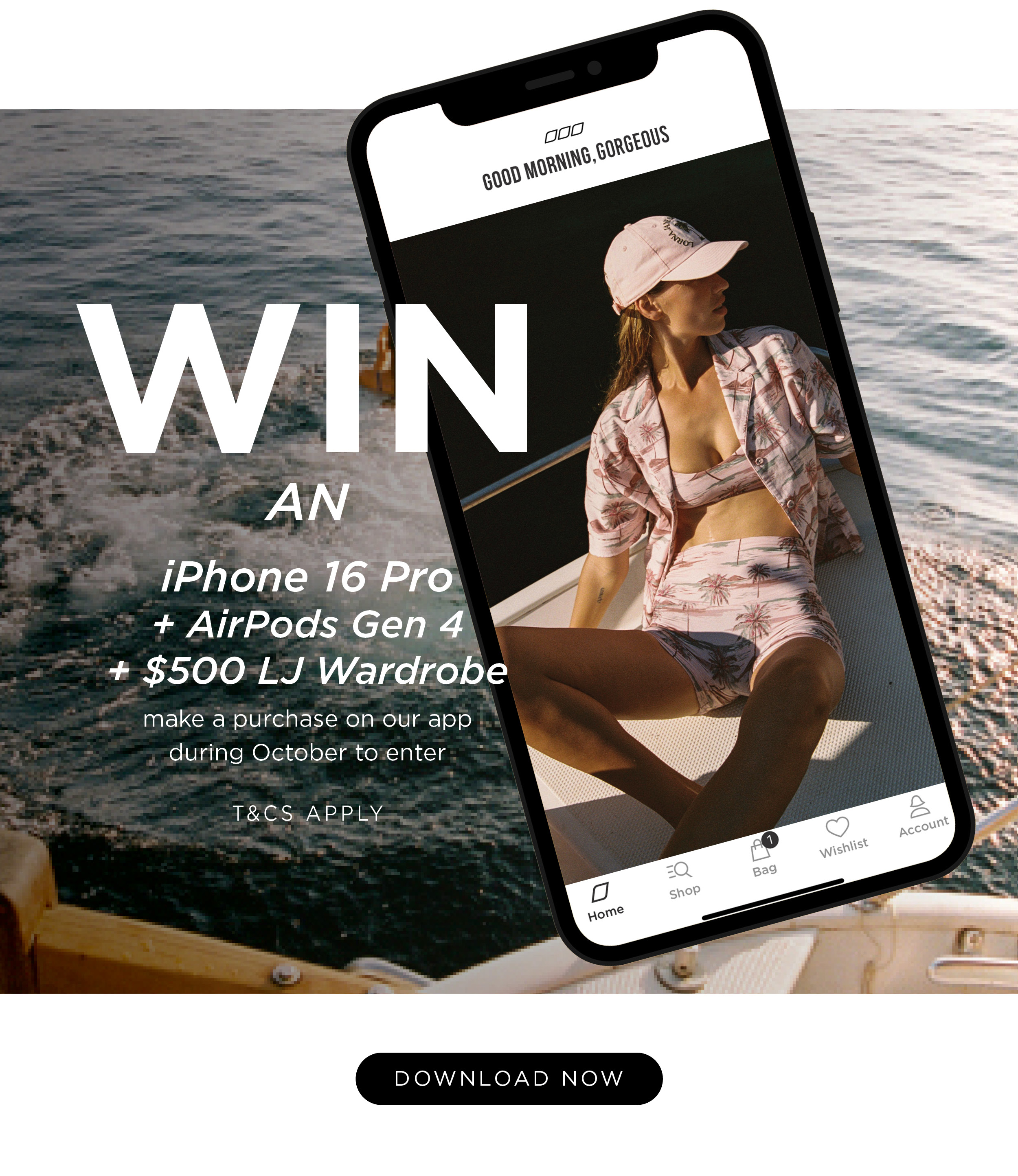 WIN an iPhone 16 Pro + Airpods Gen 4 + $500 LJ Wardrobe - Download The App Now!