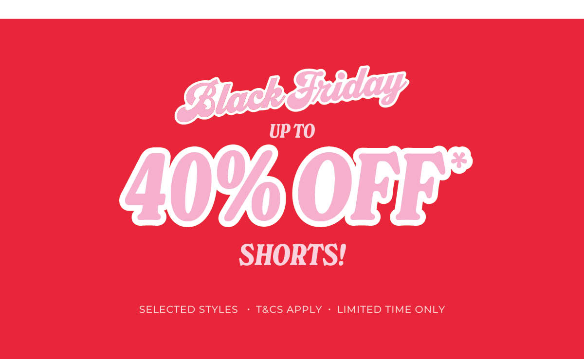 Black Friday - Up To 40% OFF Shorts 