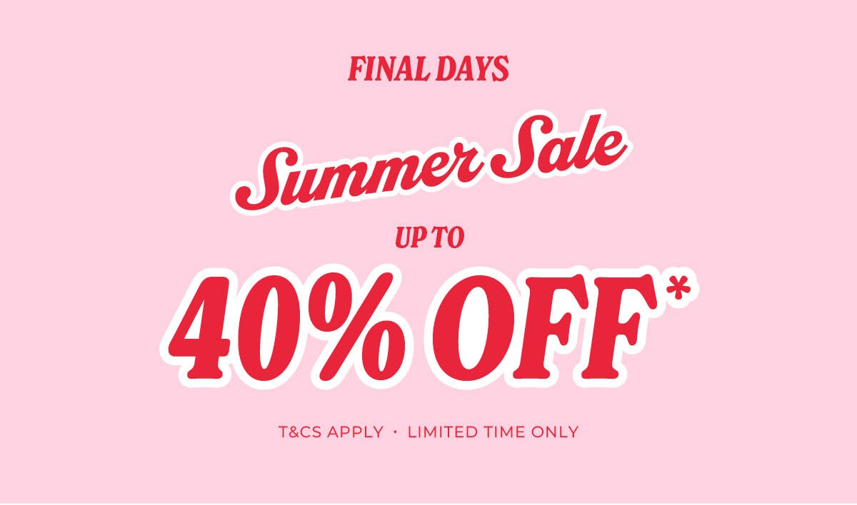 Final Days Summer Sale - Up To 40% OFF