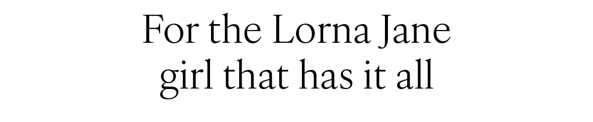 For the Lorna Jane girl that has it all