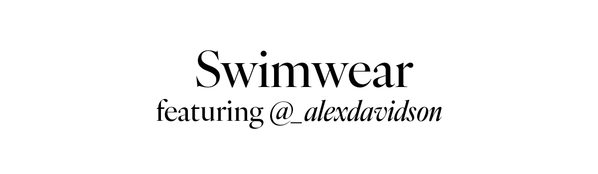 Swimwear ft. Alex Davidson