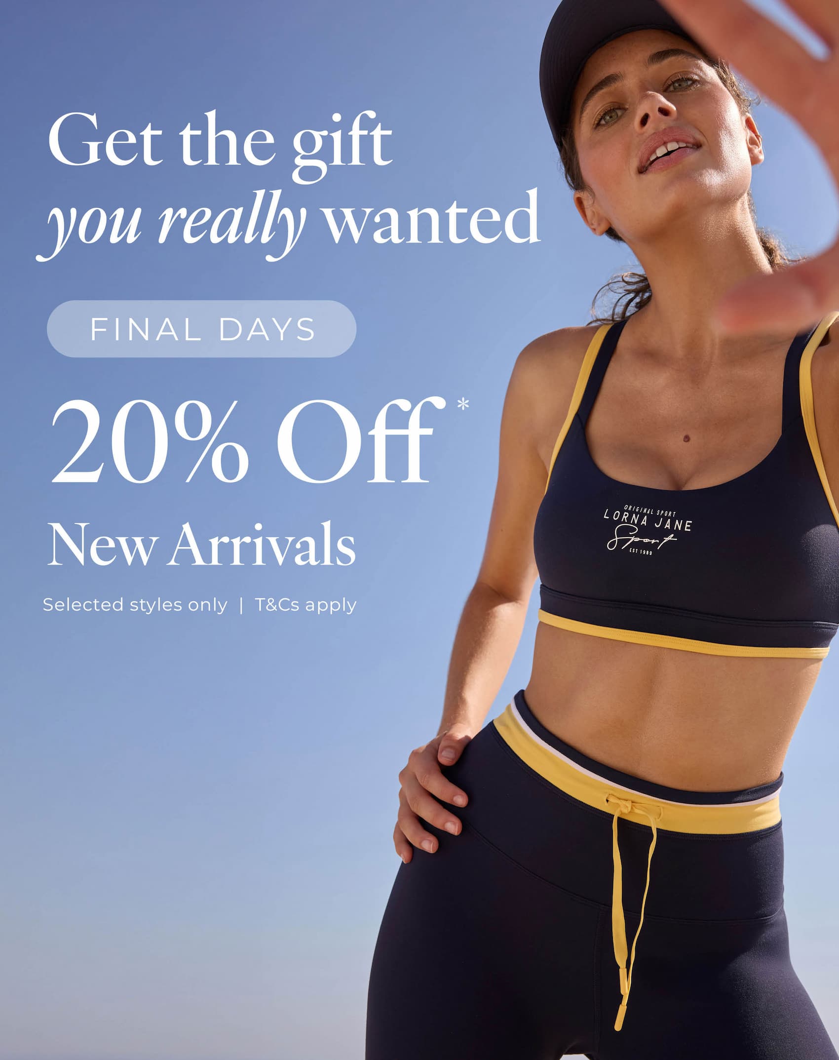 Final Days 20% Off* New Arrivals