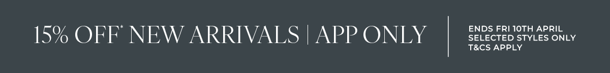 15% Off* New Arrivals | App Only