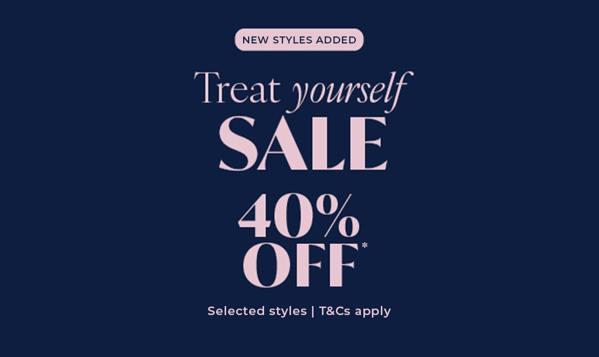 New Styles Added | 40% Off* Sale