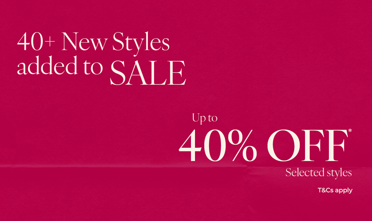 40+ New Styles added to SALE