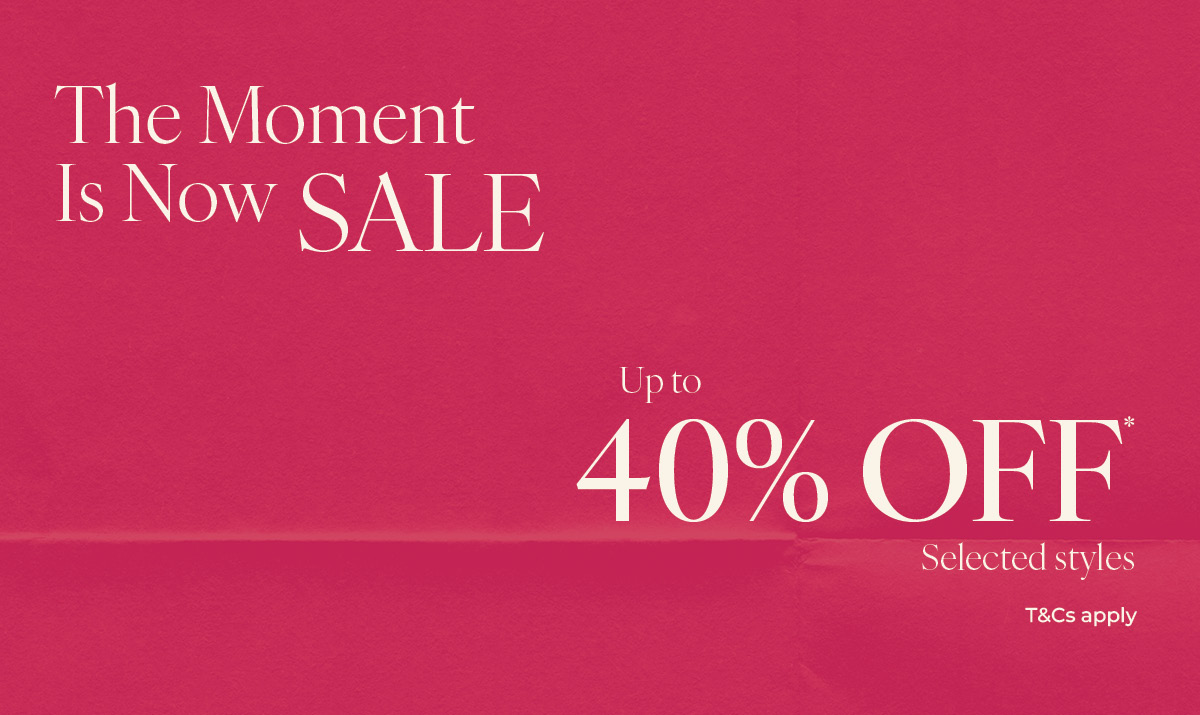 Up to 40% off* Selected Styles