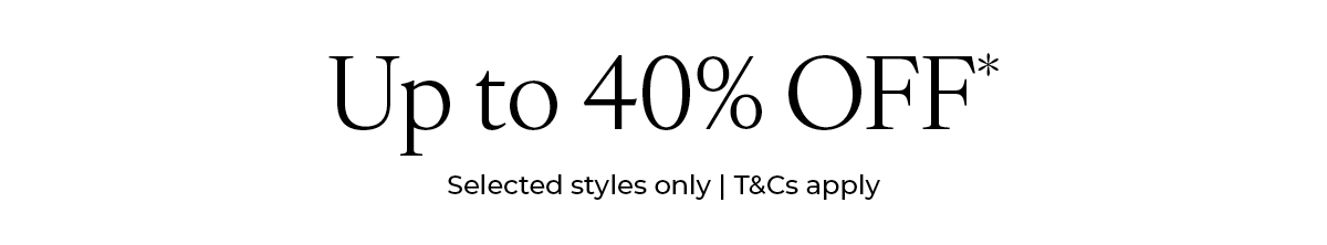 Up to 40% off* 