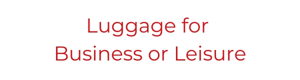 Luggage for Business or Liesure