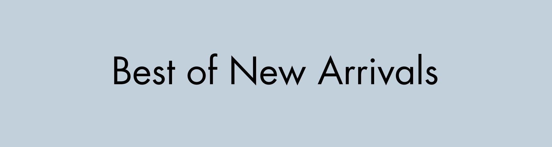 Best of new Arrivals