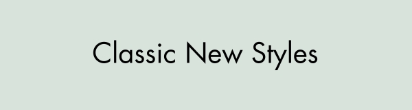 Classic New Styles