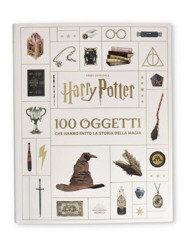 Harry Potter - 100 Oggetti che Hanno Fatto la Storia della Magia