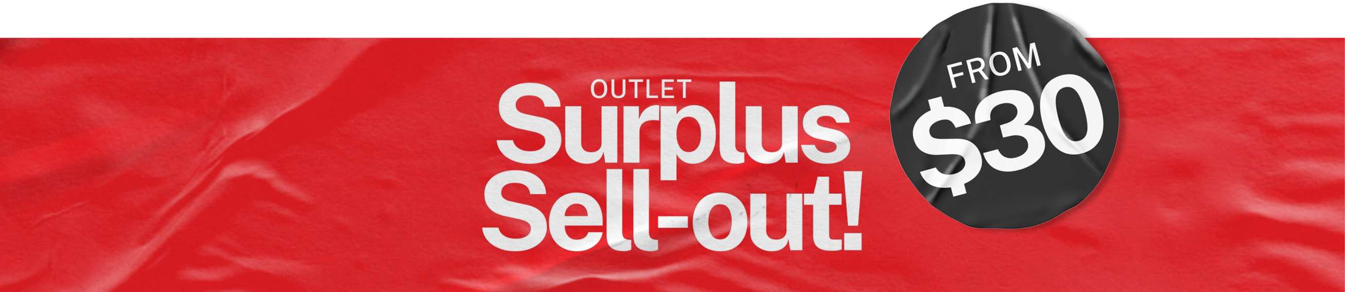 Outlet Surplus Sell-out, from $30!