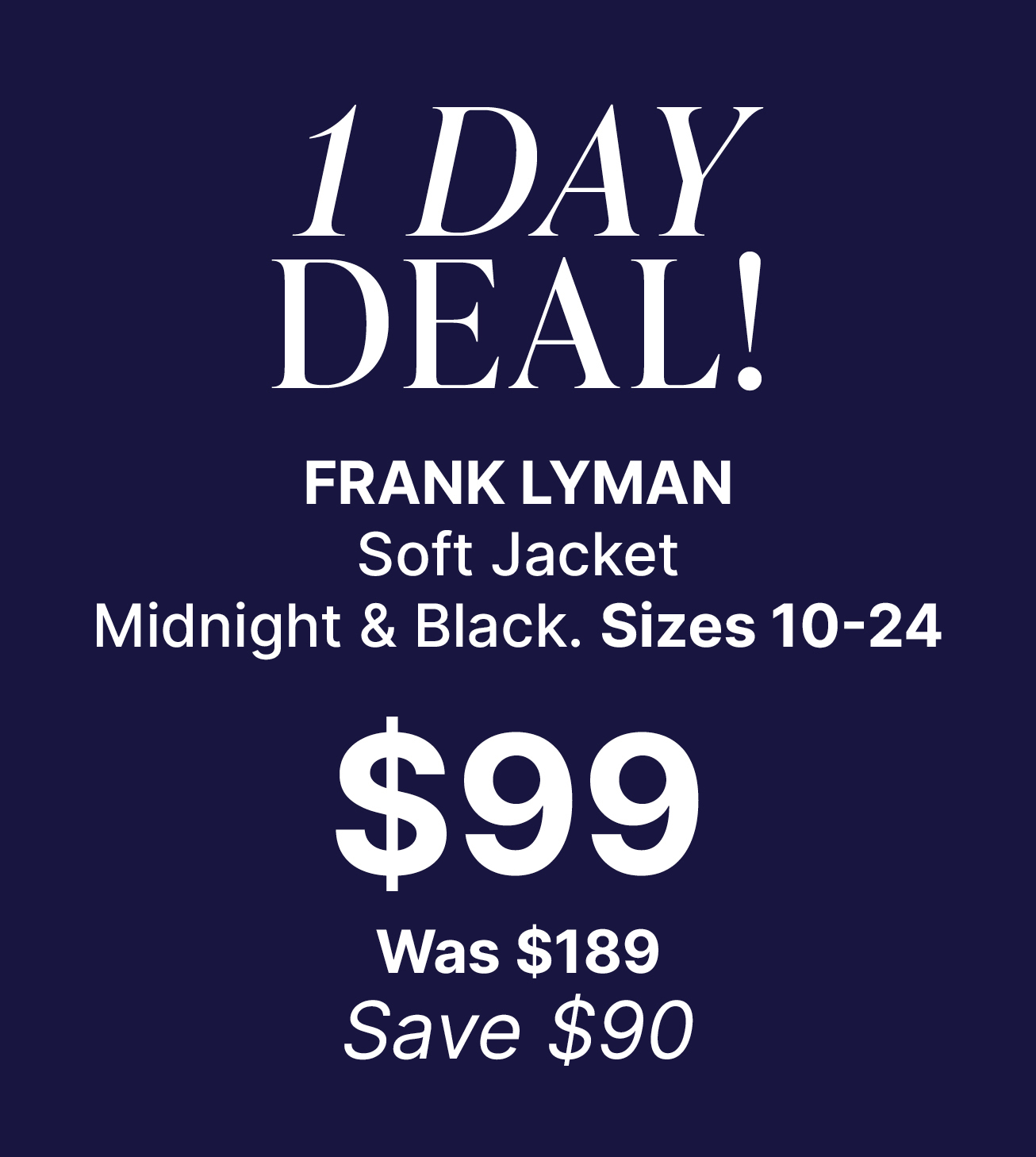 FRANK LYMAN  Soft Jacket Midnight & Black. Sizes 10-24 $99 Was $189 Save $90