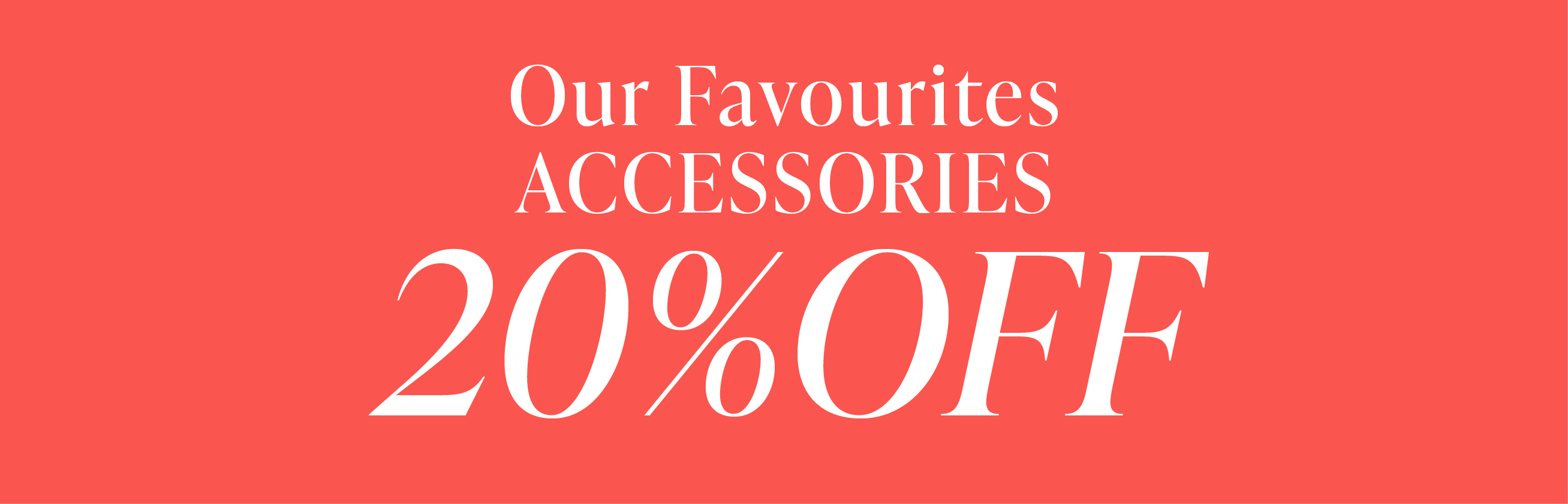 SHOP 20% OFF ACCESSORIES