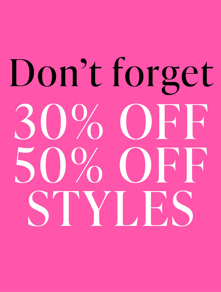 30% OFF 50% OFF STYLES