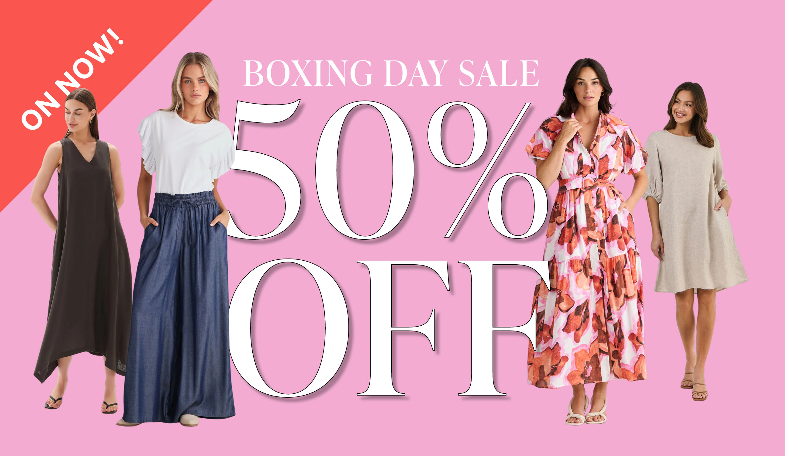 Boxing Day Sale, 50% off over 100 styles!