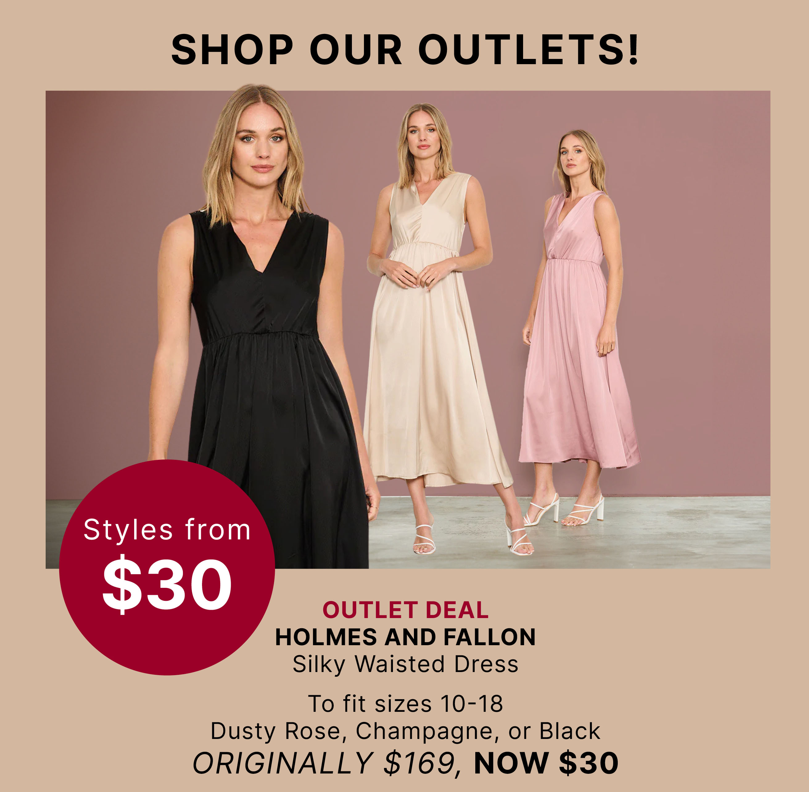 Shop our Outlets. Styles from $30!