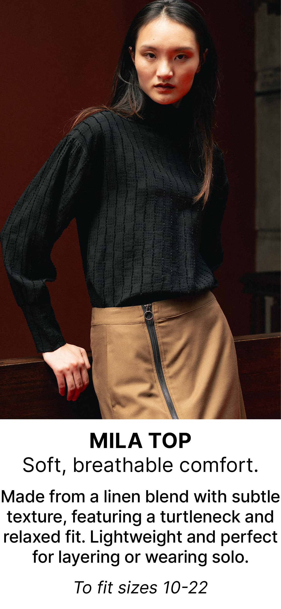 MILA TOP Soft, breathable comfort.  Made from a linen blend with subtle texture, featuring a turtleneck and relaxed fit. Lightweight and perfect for layering or wearing solo.  To fit sizes 10-22