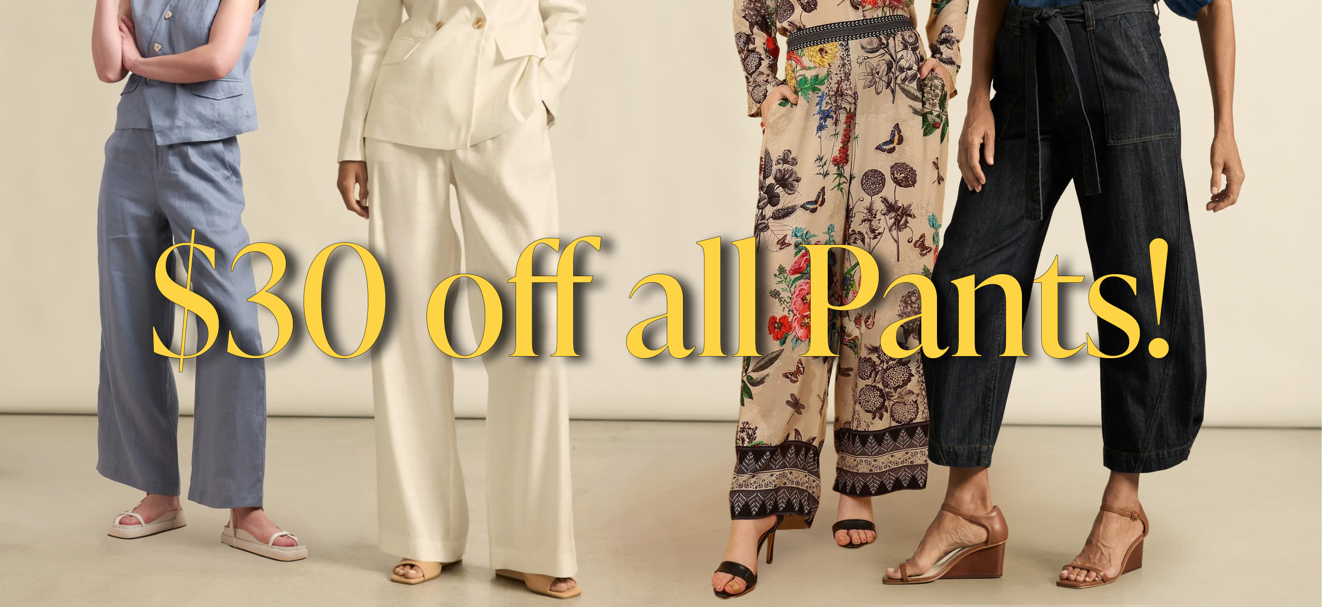 $30 off all Pants!