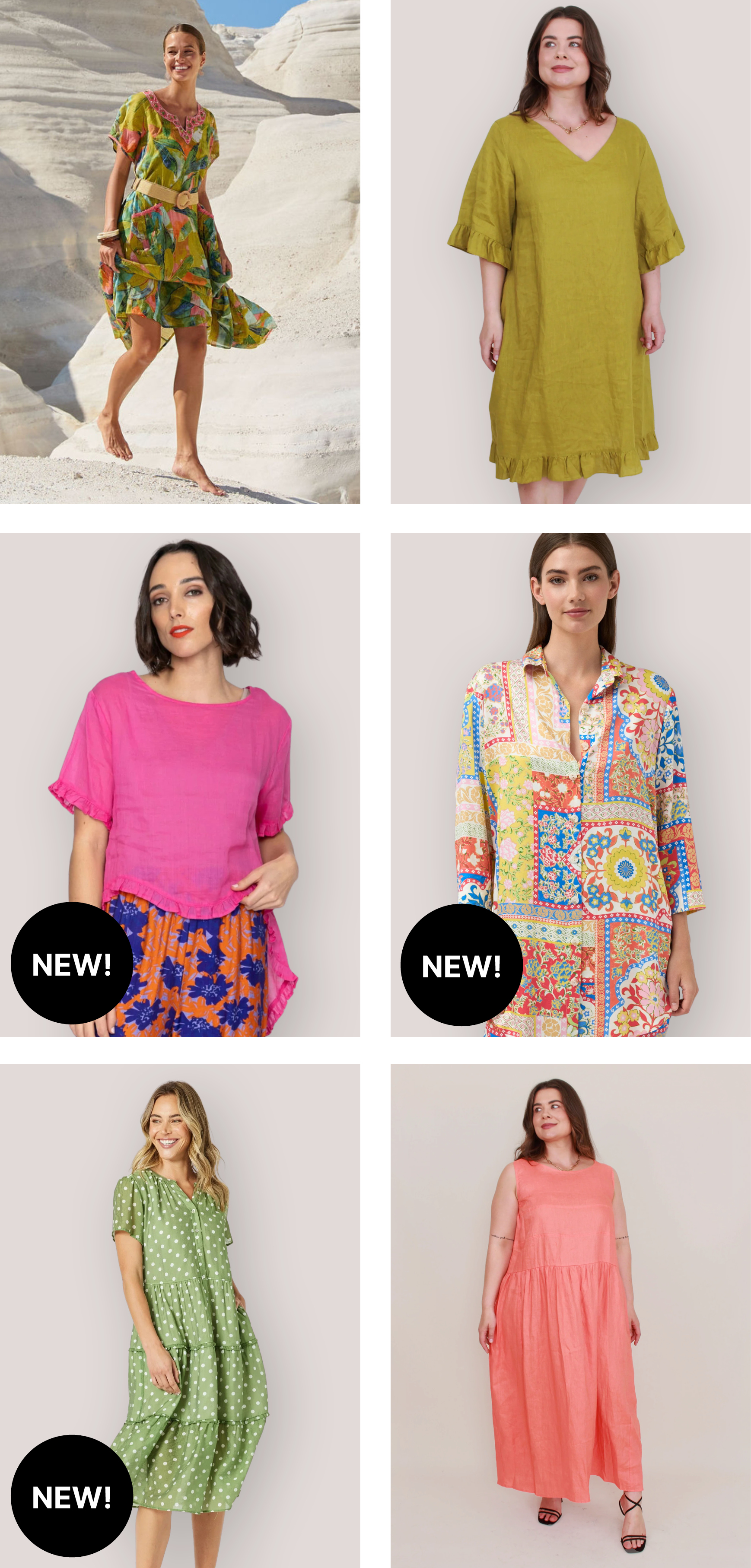 Enjoy 20% off all new arrivals and full price items   Naudic Sao Paulo Max iin Verde, sizes 10-22 and Magazine 100% Linen Ruffle Dress In Avocado, sizes 10-26, Blacklist Tanya Top, sizes 10-18, Tinta and Bariloche Moneta Shirt, sizes 10-24, Gordon Smith Basil Spot Dress, sizes 10-18 and Magazine 100% Linen Sophie Sleeveless in Persimmon, sizes 10-22.