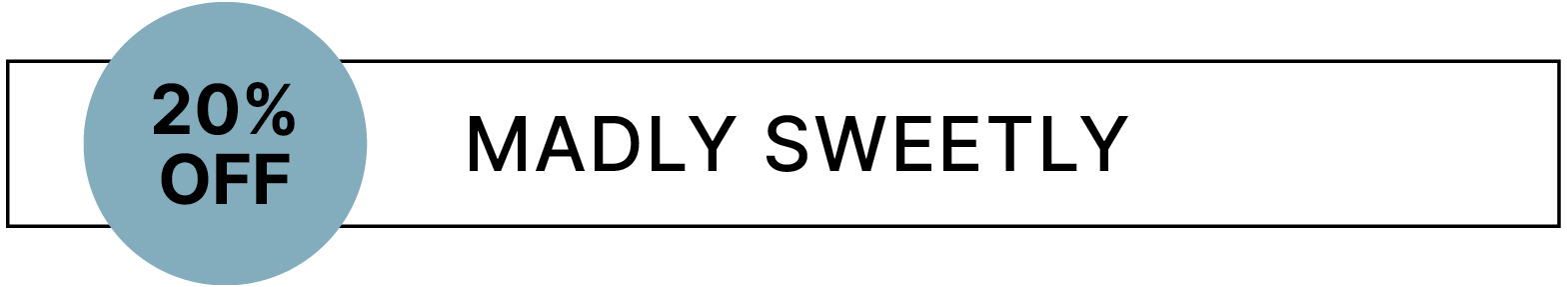 Madyly Sweetly (20% off)