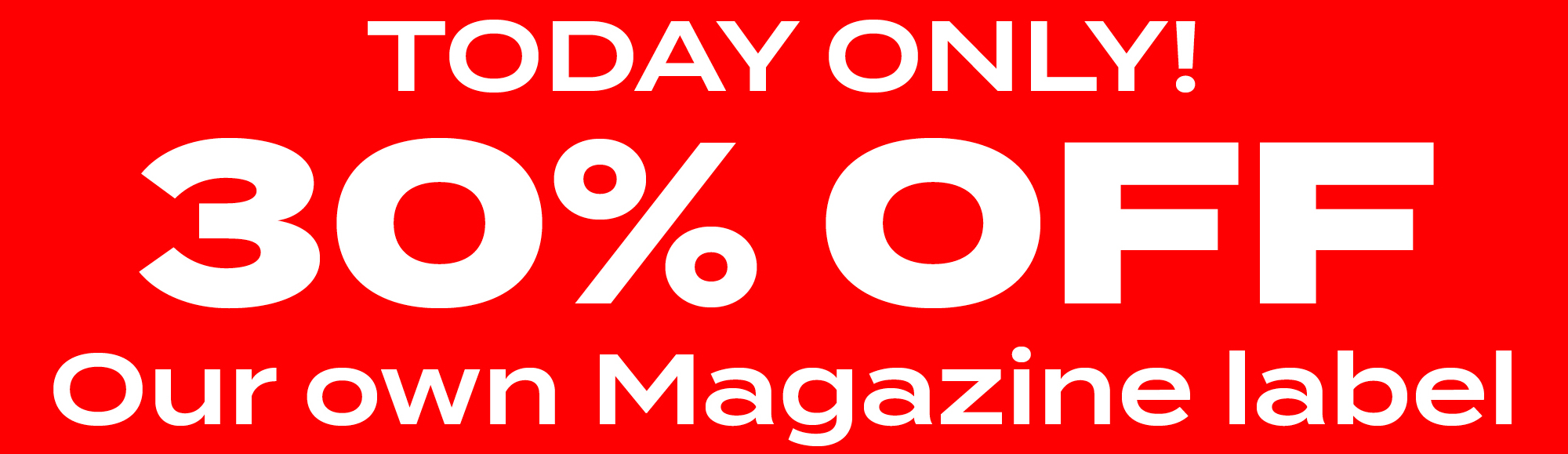 TODAY ONLY! 30% OFF Our Own magazine label