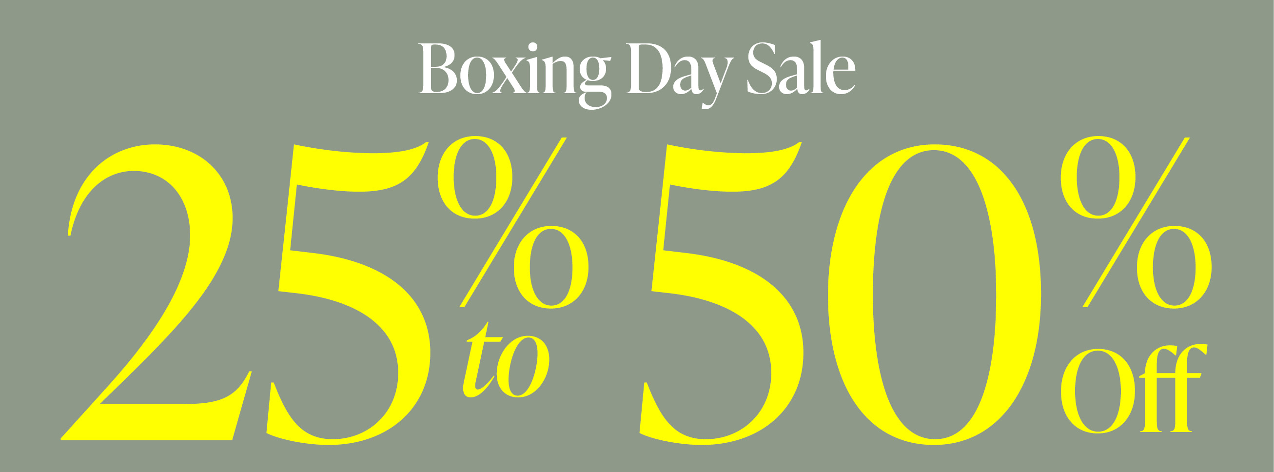 25%-50% OFF BOXING DAY SALE