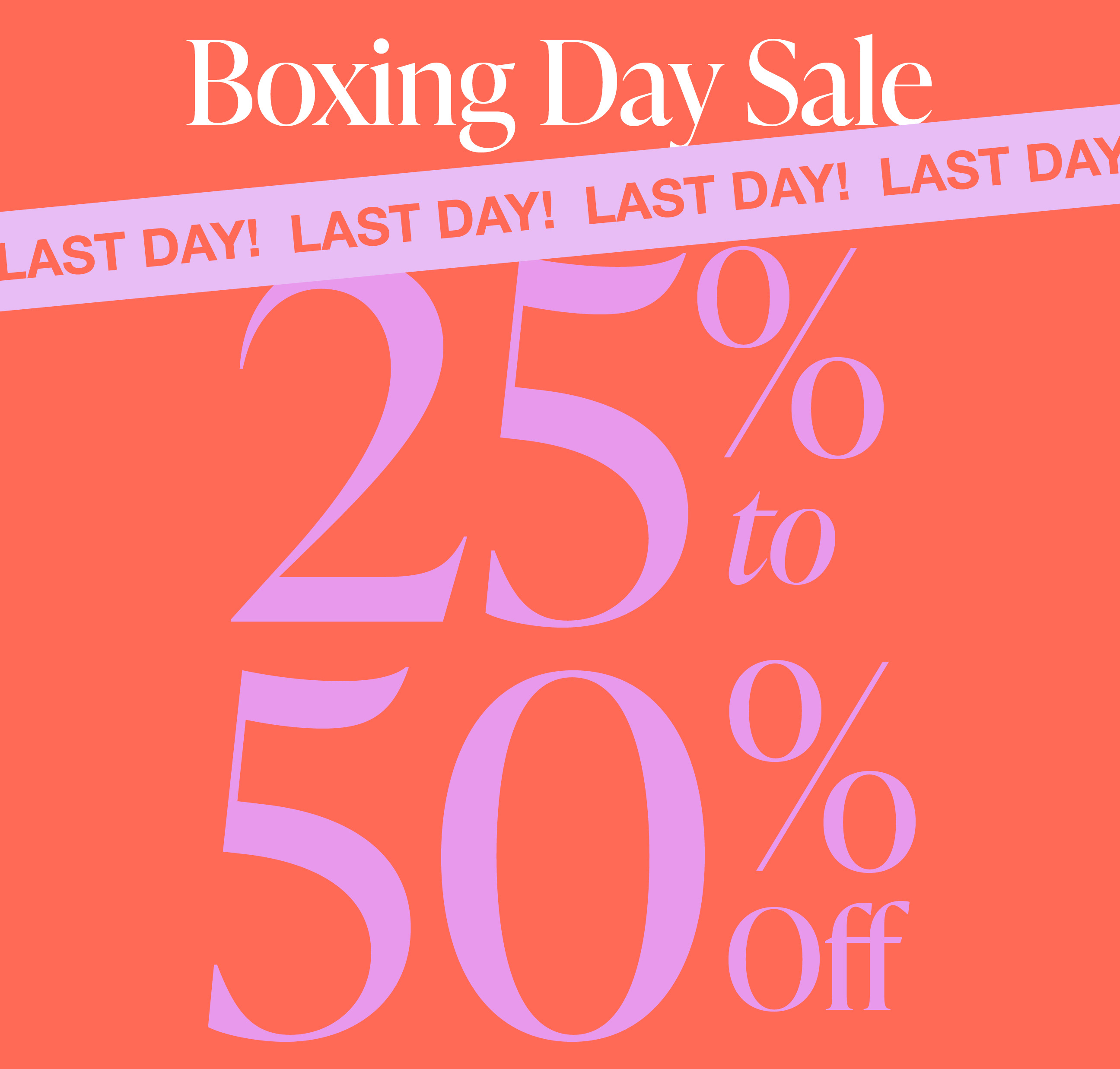 LAST DAY! 25%-50% OFF!
