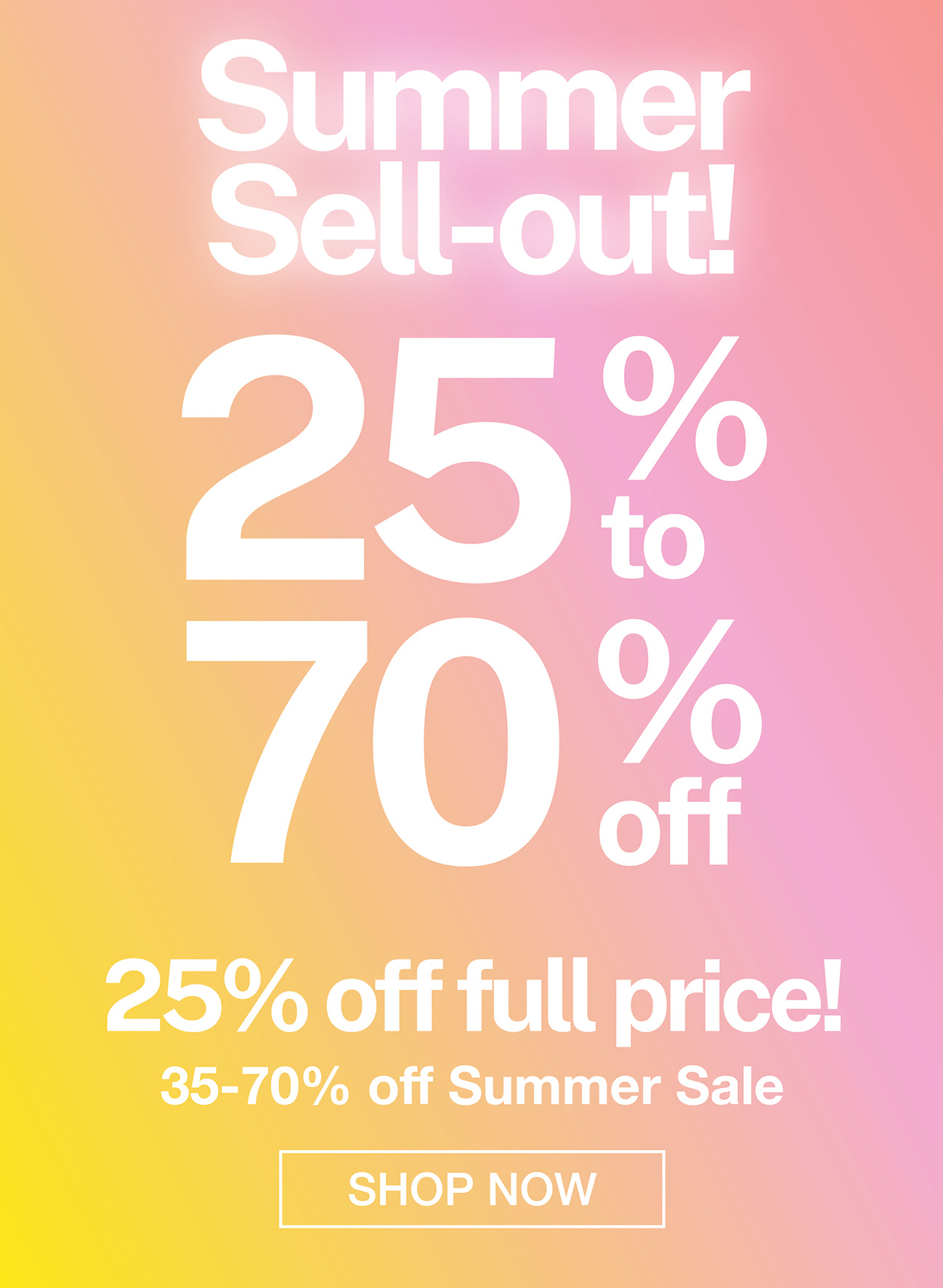 25-70% off Summer Sell-out