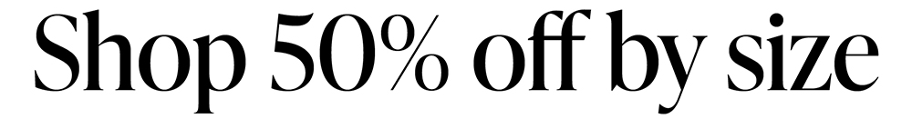 Shop 50% off by size