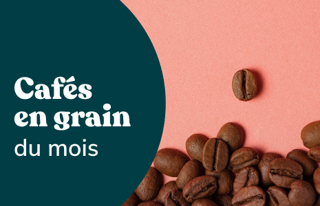 Cafés en grain du mois