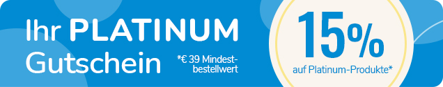 15 % auf Platinum-Produkte | *Mindestbestellwert € 39