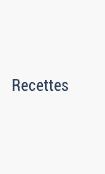 Recettes