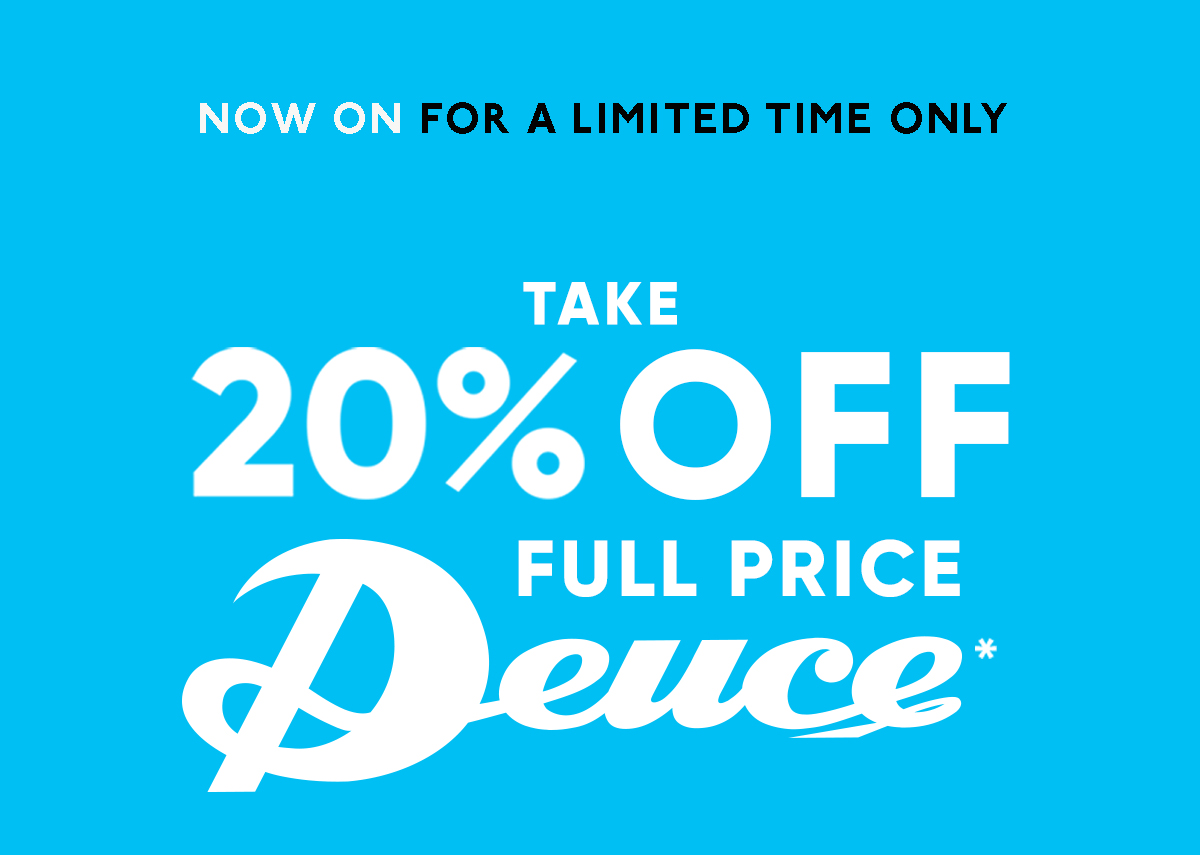 Shop 20% Off Full Priced Deuce