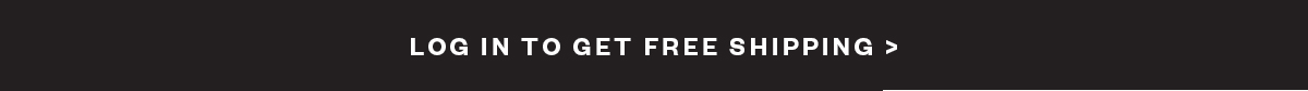 Free Shipping When You Log In 