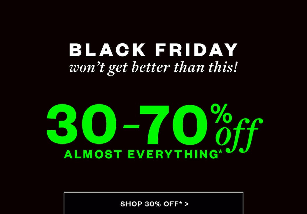 BLACK FRIDAY  | 30% Off Almost Everything 