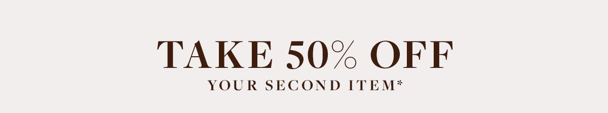 an image of a white background with a brown text that says take 50 % off your second item