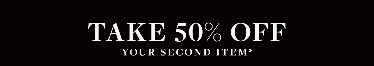 50% off your second item*