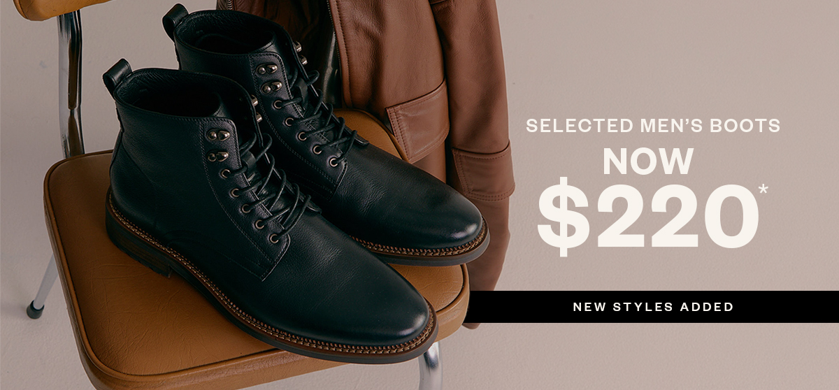 Selected Men's Boots Now $220