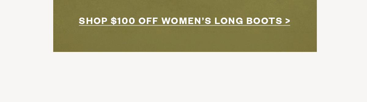 Shop $100 Off Long Boots 