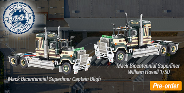 Mack Bicentennial Superliners Captain Bligh & William Hovell Preorder's are open