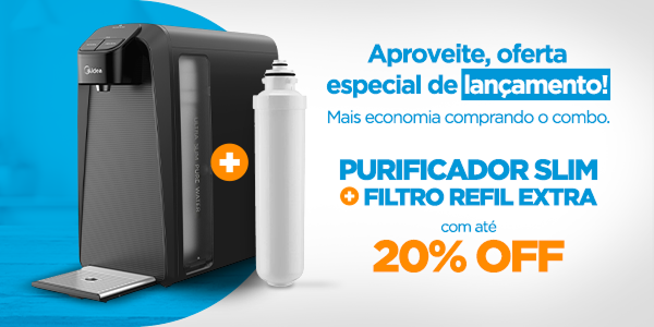 Aproveite, oferta especial de lançamento! Purificador Slim + filtro refil extra com até 20% off.