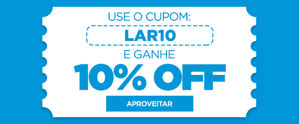 Use o cupom: LAR10 e ganhe 10% off
