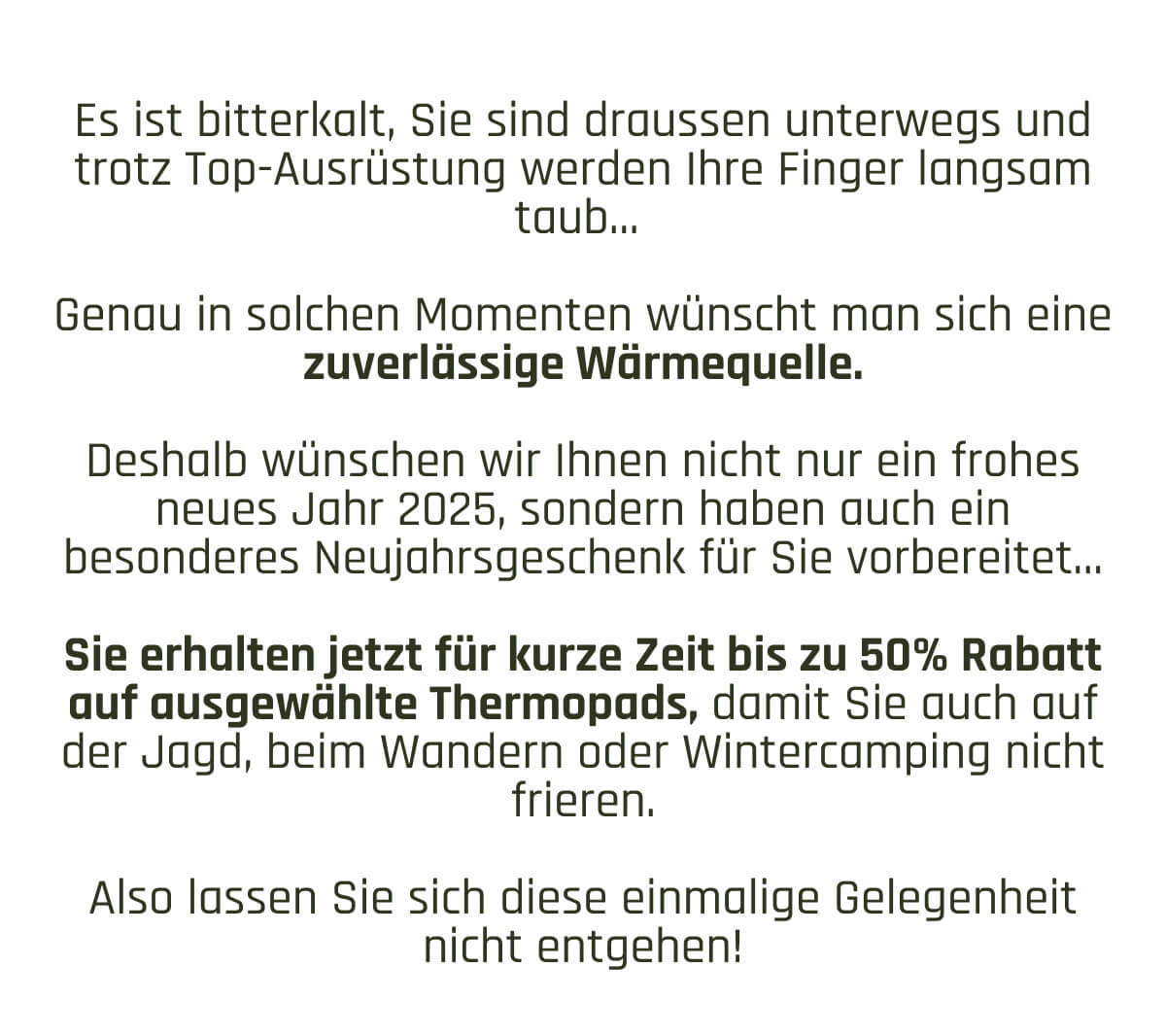 Es ist bitterkalt, Sie sind draussen unterwegs und trotz Top-Ausrüstung werden Ihre Finger langsam taub… 