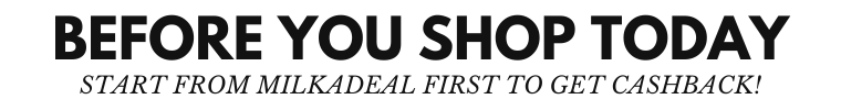Before you shop today start from milkadeal first to get cashback!