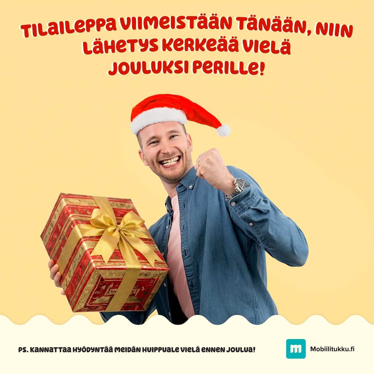 Tilaa viimeistään tänään ja lähetys kerkeää varmasti jouluksi perille