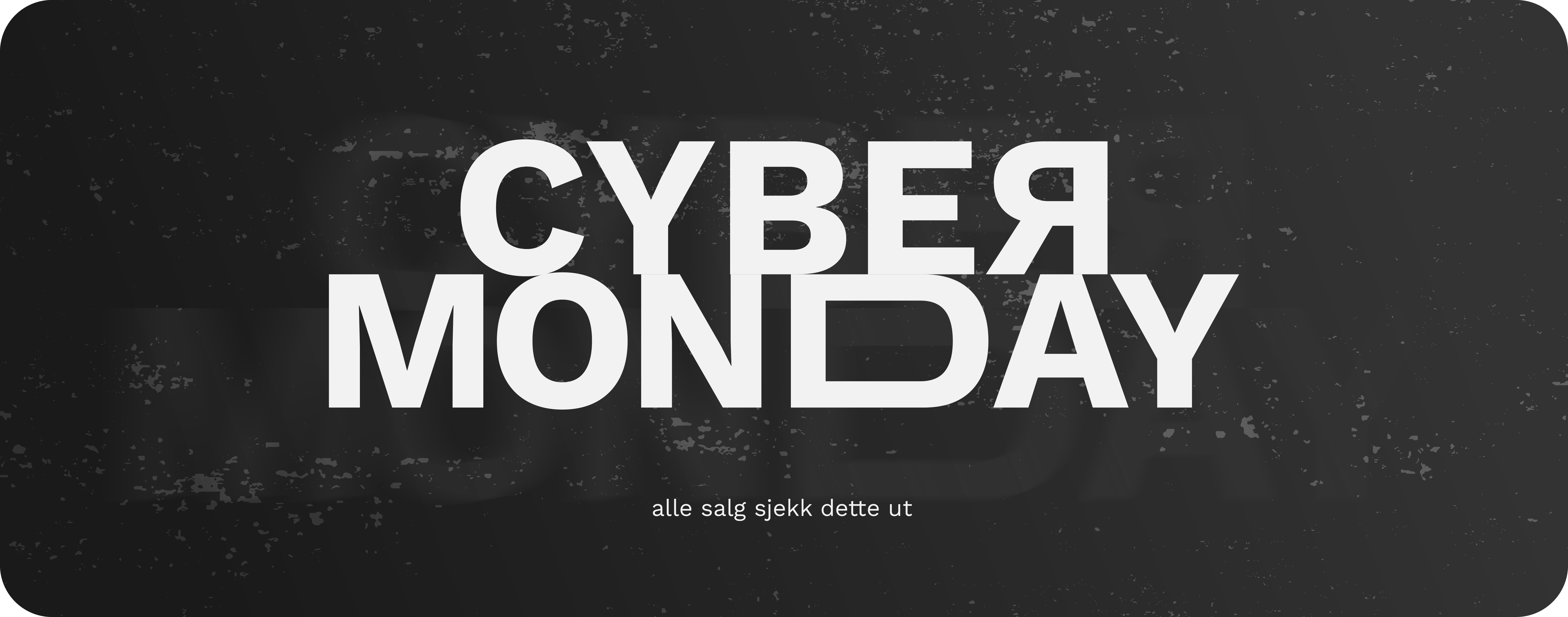 CYBER MONDAY - shop nå