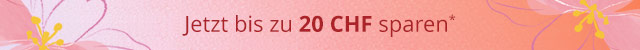 Jetzt bis zu 20 CHF sparen*