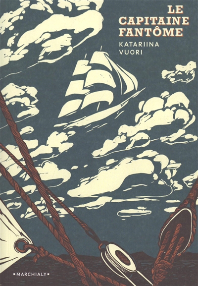 Le capitaine fantôme : sur la mer, en quête du passé