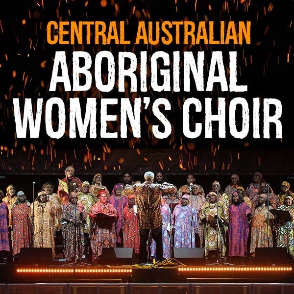 CENTRAL AUSTRALIAN ABORIGINAL WOMEN’S CHOIR